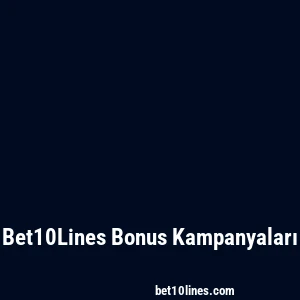 Bet10Lines Bonus Kampanyaları
