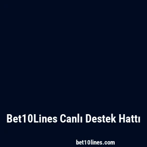 Bet10Lines Canlı Destek Hattı