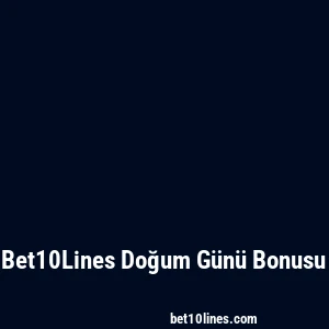 Bet10Lines Doğum Günü Bonusu