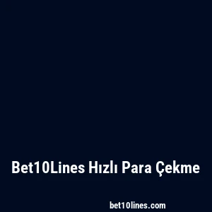 Bet10Lines Hızlı Para Çekme