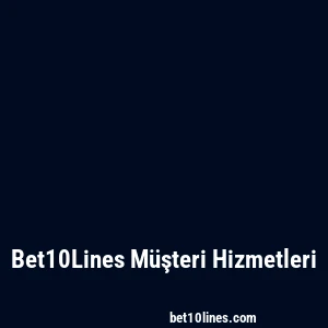 Bet10Lines Müşteri Hizmetleri
