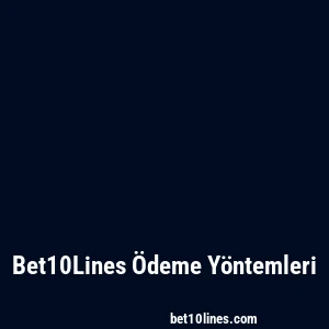 Bet10Lines Ödeme Yöntemleri