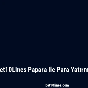 Bet10Lines Papara ile Para Yatırma