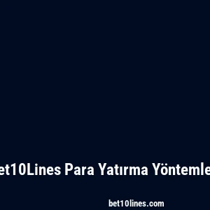 Bet10Lines Para Yatırma Yöntemleri