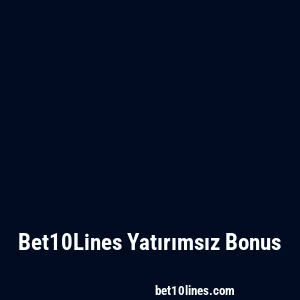 Bet10Lines Yatırımsız Bonus
